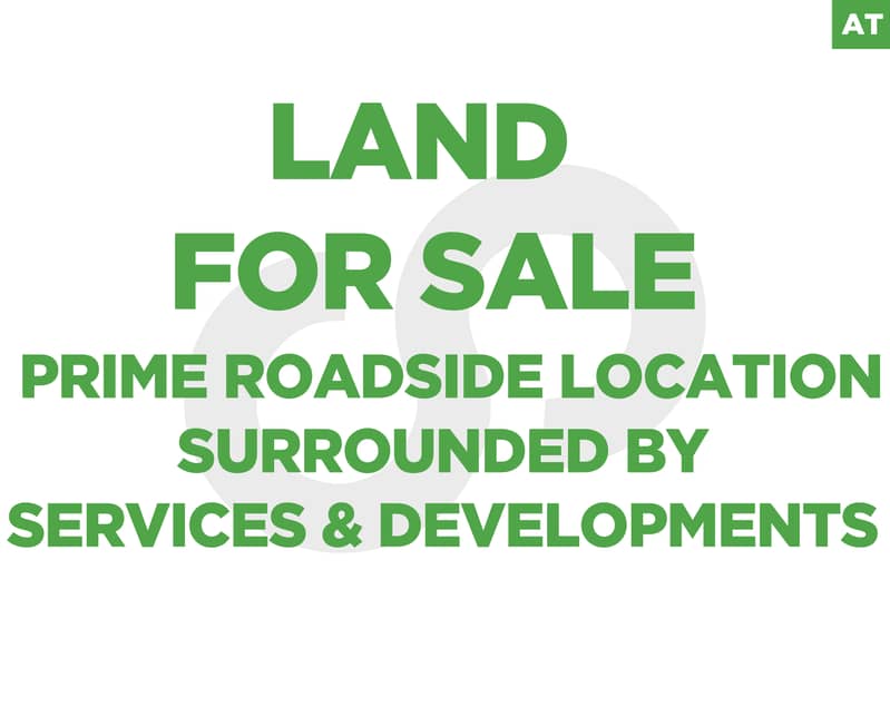 Prime roadside land -highly desirable location IN KOUSBA-REF#AT130121 0