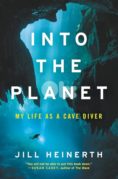 Into the Planet: My Life as a Cave Diver By Jill Heinerth (eBook)