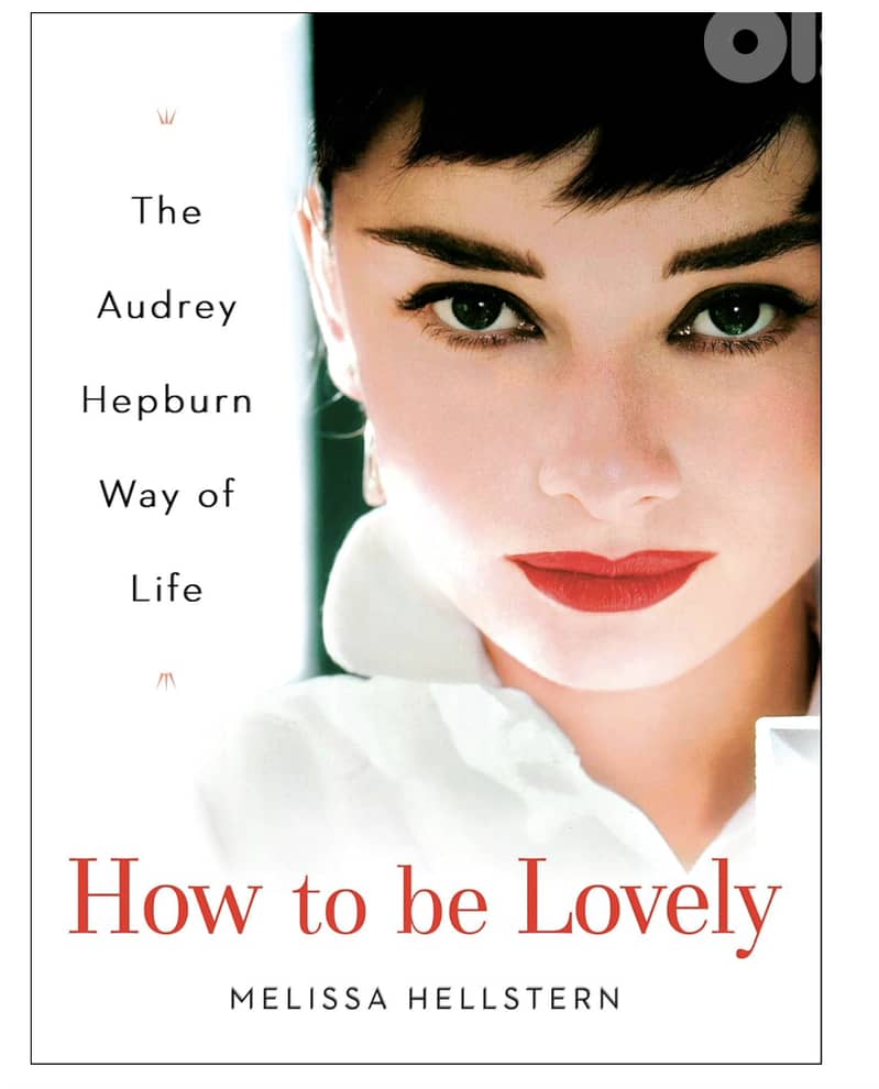 How to be Lovely: The Audrey Hepburn Way of Life 0