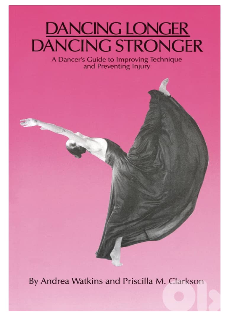 Dancing Longer, Dancing Stronger: A Dancer's Guide to Improving Techni 0