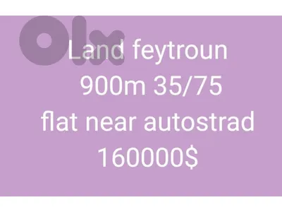 Land feytroun
 900m 35/75
 flat near autostrad 
160000$