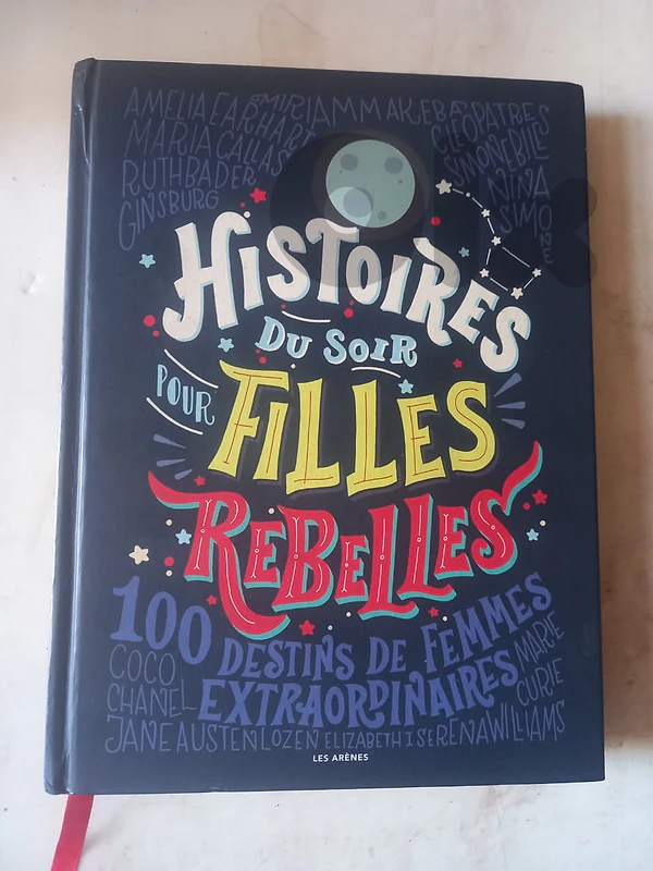 Histoires du soir pour filles rebelles 100 destin de femmes extraordin
