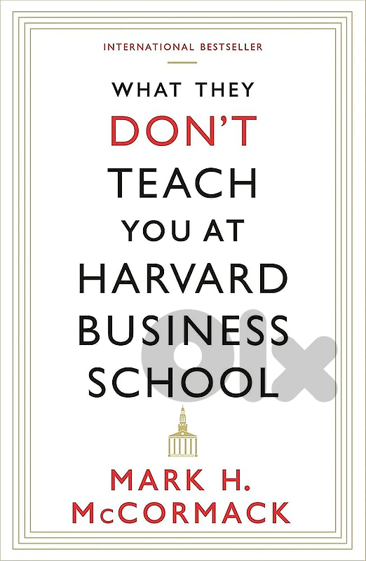 What They Don't Teach You at Harvard Business School