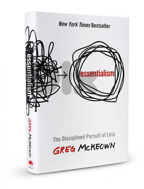 Essentialism: The Disciplined Pursuit of Less