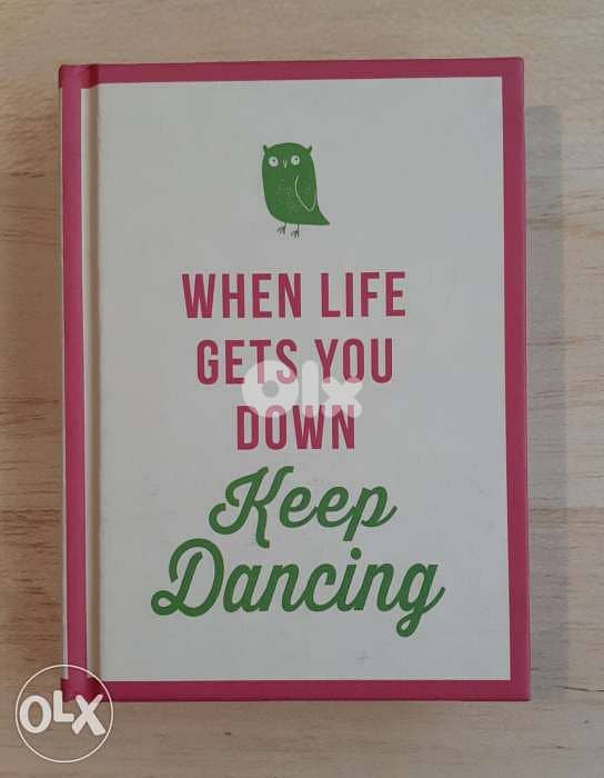 When Life Gets You Down Keep Dancing. 0