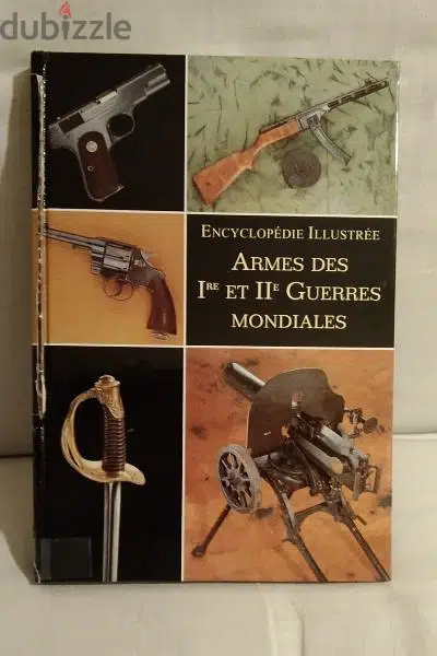 Encyclopédie illustrée des armes des 1re et 2e Guerres mondiales